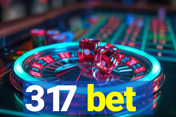 317 bet